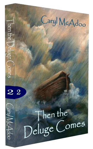 Then the Deluge Comes by best selling award winning author Caryl McAdoo, Biblical Fiction from the Generations series