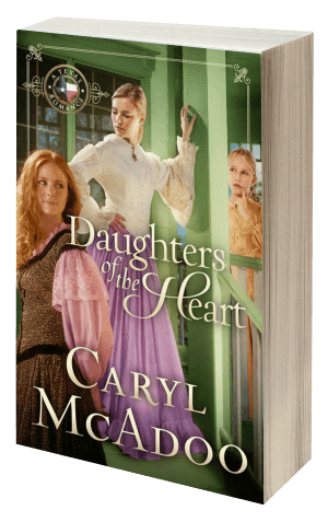 Daughters of the Heart by Caryl McAdoo, a historical Christian romance novel from the Texas Romance Family Saga series