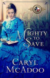 Mighty to Save, Book Nine, historical Christian romances, Texas Romance Family Saga