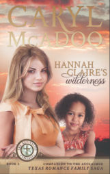 Hannah Claire's Wilderness by Caryl McAdoo